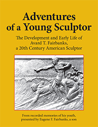 Adventures of a Young Sculptor, Avard T. Fairbanks